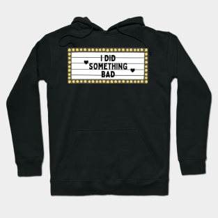 I Did Something Bad (Taylor Swift) Hoodie